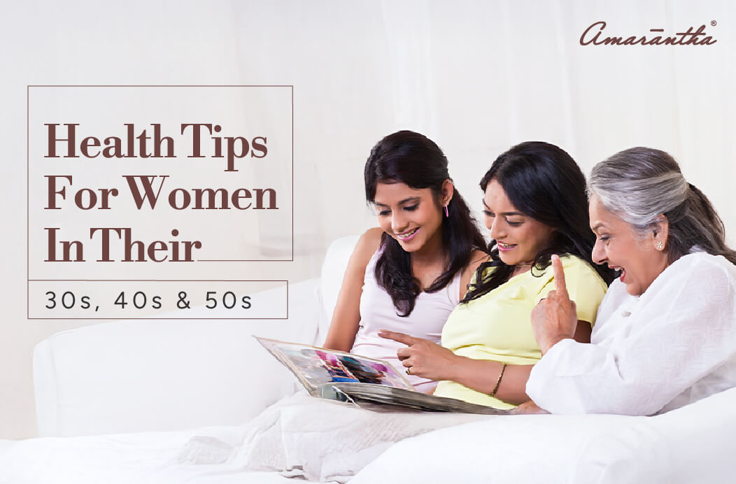 Health Tips for Women in Their 30s, 40s & 50s