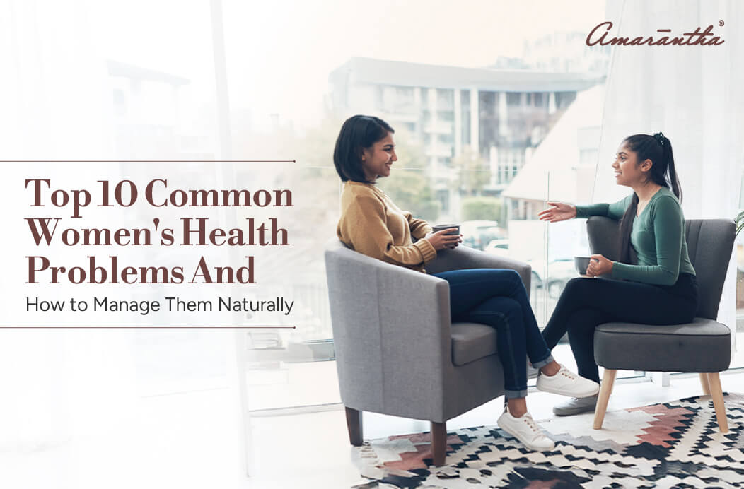 Top 10 Common Women’s Health Problems and How to Manage Them Naturally
