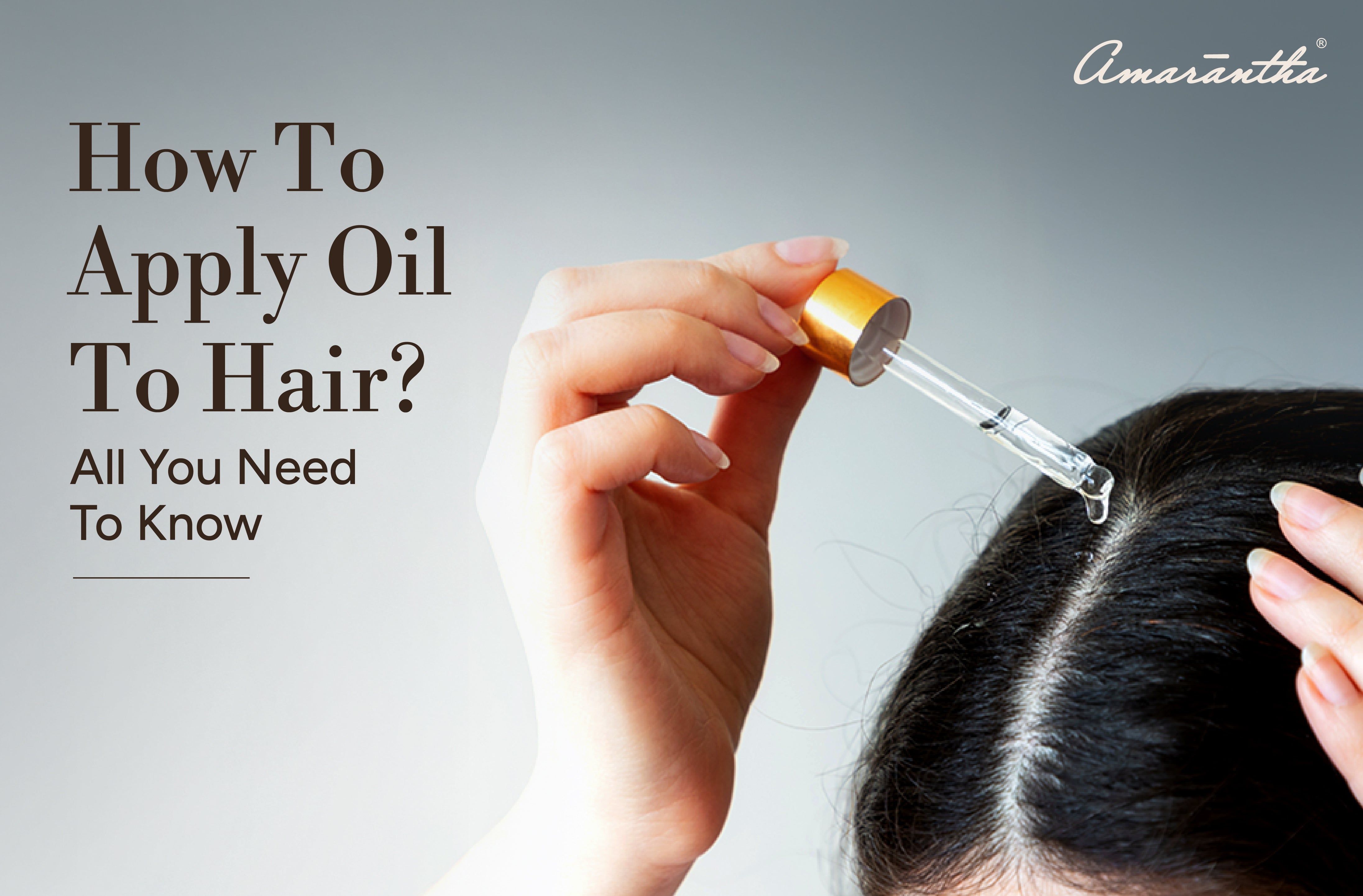 How to Apply Oil to Hair? All You Need to Know